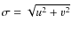 $\sigma = \sqrt{u^2+v^2}$