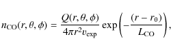\begin{displaymath}n_{{\rm CO}}(r,\theta,\phi) = \frac{Q(r,\theta,\phi)}{4\pi r^2 v_{\rm exp}} \exp\left(-\frac{(r-r_0)}{L_{\rm CO}}\right),
\end{displaymath}