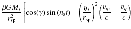 $\displaystyle \frac{\beta G M_{\rm s}}{r_{\rm sp}^2} \left[ \cos(\gamma)\sin\le...
...r_{\rm sp}}\right)^2 \left( \frac{v_{y{\rm s}}}{c}+\frac{v_y}{c} \right)\right.$