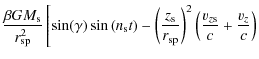 $\displaystyle \frac{\beta G M_{\rm s}}{r_{\rm sp}^2} \left[ \sin(\gamma)\sin\le...
..._{\rm sp}}\right)^2 \left( \frac{v_{z{\rm s}}}{c}+\frac{v_z}{c} \right) \right.$