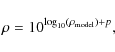 \begin{displaymath}\rho = 10^{\log_{10} (\rho_{\rm model}) + p},
\end{displaymath}