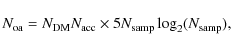 \begin{displaymath}N_{\rm oa}=N_{\rm DM}N_{\rm acc}\times5N_{\rm samp}\log_2(N_{\rm samp}),
\end{displaymath}