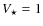 $V_{\rm\star}=1$