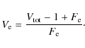 \begin{displaymath}V_{\rm e}=\frac{V_{\rm tot}-1+F_{\rm e}}{F_{\rm e}}\cdot
\end{displaymath}