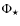 $\Phi _\star $