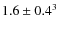 $1.6\pm0.4^3$
