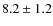 $8.2\pm1.2$