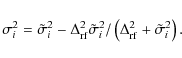 \begin{displaymath}
{\sigma}^{2}_i = \tilde{\sigma}^{2}_i - \Delta_{\rm rf}^{2}...
...{2}_i/
\left(\Delta_{\rm rf}^{2}+\tilde{\sigma}^{2}_i\right).
\end{displaymath}