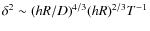 $\delta^2 \sim {(hR/D)}^{4/3} {(hR)}^{2/3} {T}^{-1}$