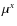 $\mu^{x}$