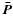 $\vec {\bar P}$