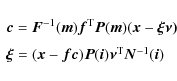 \begin{displaymath}\begin{array}{ll}
\vec{c}= \vec{F}^{-1}(\vec{m}) \vec{f}^{\r...
...}(\vec{i}) \vec{\nu}^{\rm T} \vec{N}^{-1}(\vec{i})
\end{array}\end{displaymath}