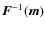 $\vec{F}^{-1}(\vec{m})$