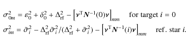 \begin{displaymath}\begin{array}{l}
\sigma^2_{0m} = \varepsilon_{0}^2 + \delta_...
...\nu } \right]_{mm}
\quad {\rm ref. \; star} \; i.
\end{array}\end{displaymath}