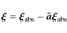 \begin{displaymath}
\vec {\xi} =
\vec{\xi}_{\rm abs}-\vec{\bar a} \vec{\xi}_{\rm abs}
\end{displaymath}