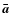 $\vec { {\bar a}}$