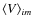 $\langle V\rangle_{im} $