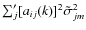 $\sum'_{j} [a_{ij}(k)]^2 \tilde{\sigma}^2_{jm}$