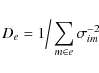 \begin{displaymath}
D_e= 1\Big/\sum \limits _{m \in e}\sigma_{im}^{-2}
\end{displaymath}