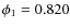 $ \phi_1=0.820$
