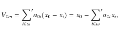 \begin{displaymath}
V_{0m}= {\sum \limits _{i \in \omega}}' a_{0i}(x_{0}-x_{i})=
x_{0} - {\sum \limits _{i \in \omega}}' a_{0i}x_{i},
\end{displaymath}