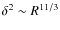 $\delta^2 \sim R^{11/3}$