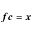 \begin{displaymath}
\vec {fc}=\vec {x}
\end{displaymath}