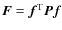 $\vec{F}=\vec{f}^{\rm T}\vec{Pf}$