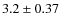 $3.2\pm 0.37$