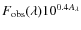 $F_{\rm obs}(\lambda)10^{0.4 A_\lambda}$