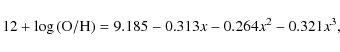 \begin{displaymath}12+\log {\rm (O/H)} = 9.185 - 0.313x - 0.264x^2 - 0.321x^3,
\end{displaymath}