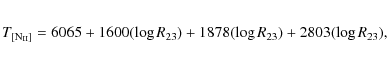 \begin{eqnarray*}T_{[{\rm {{N_{II}}}}]} = 6065 + 1600(\log R_{23}) + 1878(\log R_{23}) + 2803(\log R_{23}),
\end{eqnarray*}