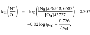 \begin{eqnarray*}\log\left({\frac{\rm {N}^{+}}{\rm {O}^{+}}}\right)~&=&~\log \le...
...log t_{[{\rm {N}_{II}}]} - {\frac{0.726}{t_{[{\rm {N}_{II}}]}}},
\end{eqnarray*}