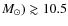 $M_{\odot}) \gtrsim 10.5$