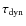 $\tau_{\rm dyn}$