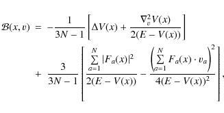 \begin{eqnarray*}\mathcal{B}({x},{v})&=&-\frac{1}{3N-1}\left[\Delta V({x})
+\fra...
...limits_{a=1}^NF_a({x})\cdot\v_a\right)^2}{4(E-V({x}))^2}\right],
\end{eqnarray*}