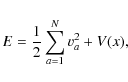 \begin{displaymath}E=\frac{1}{2}\sum\limits_{a=1}^N\v_a^2+V({x}),
\end{displaymath}