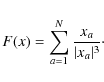 \begin{displaymath}F({x})=\sum\limits_{a=1}^N\frac{{x}_a}{\vert{x}_a\vert^3}\cdot
\end{displaymath}