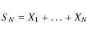 \begin{displaymath}S_N = X_1 + \dots + X_N
\end{displaymath}