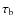 $\tau_{\rm b}$