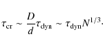 \begin{displaymath}
\tau_{\rm cr}\sim \frac{ D}{ d} \tau_{\rm dyn}\sim\tau_{\rm dyn}N^{1/3}\cdot
\end{displaymath}