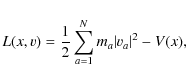 \begin{displaymath}L({x},{v})=\frac{1}{2}\sum_{a = 1}^Nm_a\vert\v_a\vert^2-V({x}),
\end{displaymath}