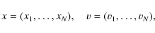 \begin{displaymath}{x}=({x}_1,\dots,{x}_N),\quad {v}=(\v_1,\dots,\v_N),
\end{displaymath}