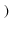$\displaystyle \left.\vphantom{\Delta g(u) }\right)$