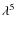$ \lambda^{5}_{}$