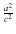 $ {\frac{a^2}{c^2}}$
