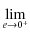 $\displaystyle \lim_{e\rightarrow 0^+}^{}$