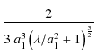 $\displaystyle {\frac{2}{3~a_1^3\left(\lambda/a_1^{2}+1\right)^{\frac {3}{2}}}}$