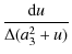 $\displaystyle {\frac{{\rm d}u}{\Delta (a_3^2+u)}}$