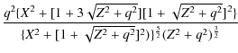 $\displaystyle {\frac{q^2\{X^2 +[1+3\sqrt{Z^2 +
q^2}][1+\sqrt{Z^2+q^2}]^2\}}{\{X^2 + [1+\sqrt{Z^2 +
q^2}]^2)\}^{\frac{5}{2}}(Z^2+q^2)^{\frac{3}{2}}}}$